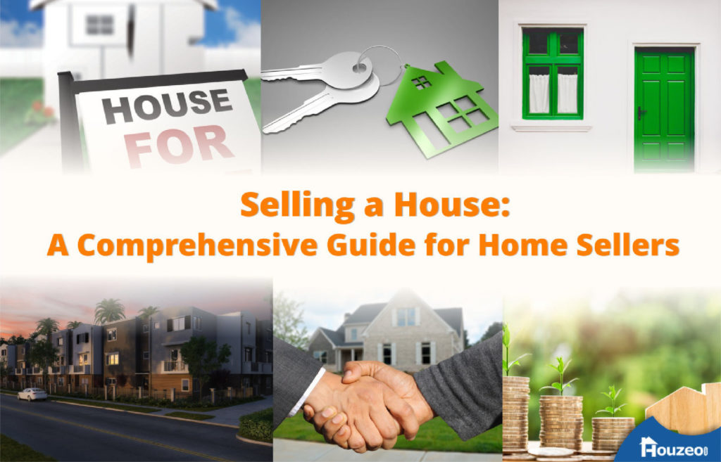 Selling A House A Comprehensive Guide For Home Sellers Houzeo Blog