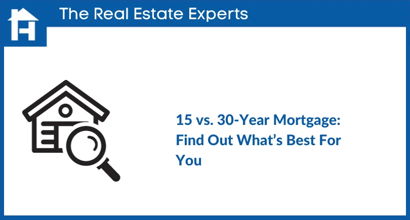 15 vs. 30-Year Mortgage: Find Out What’s Best For You